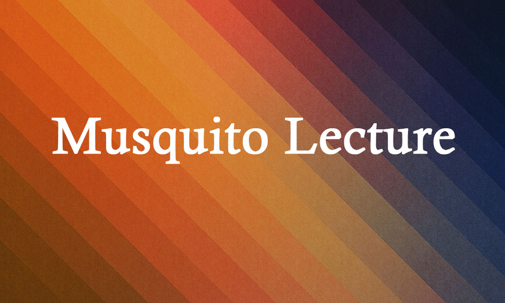 Musquito Lecture